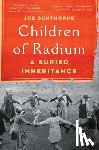 Dunthorne, Joe - Children of Radium: A Buried Inheritance