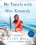 Hill, Clint, McCubbin Hill, Lisa - My Travels with Mrs. Kennedy