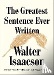 Isaacson, Walter - The Greatest Sentence Ever Written