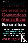 Twenge, Jean M. - Generations: The Real Differences Between Gen Z, Millennials, Gen X, Boomers, and Silents--And What They Mean for America's Future