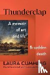 Cumming, Laura - Thunderclap: A Memoir of Art and Life and Sudden Death