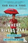 Yang, Kao Kalia - Where Rivers Part