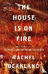 Beanland, Rachel - The House Is on Fire