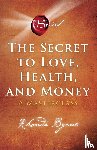 Byrne, Rhonda - Byrne, R: Secret to Love, Health, and Money
