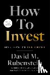 Rubenstein, David M. - How to Invest