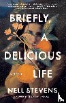 Stevens, Nell - Briefly, A Delicious Life