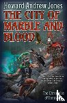Jones, Howard Andrew - The City of Marble and Blood