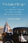 Ralston, Jon - The Game Changer: How Harry Reid Remade the Rules and Showed Democrats How to Fight