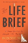 Wan, Bonnie - The Life Brief: A Simple Practice to Navigate Life's Big Decisions