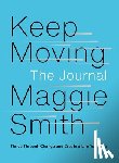 Smith, Maggie - Keep Moving: The Journal
