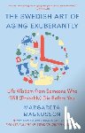 Magnusson, Margareta - The Swedish Art of Aging Exuberantly