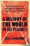Bonhomme, Edna - Bonhomme, E: History of the World in Six Plagues