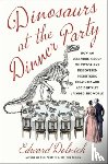 Dolnick, Edward - Dinosaurs at the Dinner Party