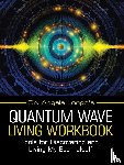 Longo, Dr Angela - Dr. Angela Longo's Quantum Wave Living Workbook