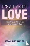 Wellgood, Fran - It's All About Love