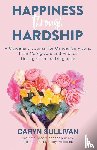 Sullivan, Caryn - Happiness Through Hardship