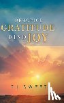 Sweet, Tj - Practice Gratitude