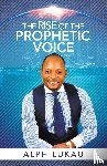 Lukau, Alph - The Rise of the Prophetic Voice