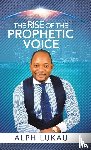 Lukau, Alph - The Rise of the Prophetic Voice