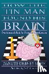 Shaw, Danute Debney - How the Tin Man Found His Brain