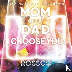 Rossco - Mom and Dad, I Choose You!