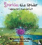 Holiday, Karyn - Sparkles the Spider Learns to Love Herself