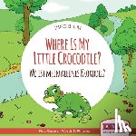 Blum, Ingo - Where Is My Little Crocodile? - Wo ist mein kleines Krokodil?