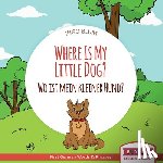 Blum, Ingo - Where Is My Little Dog? - Wo ist mein kleiner Hund?