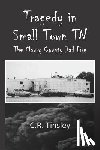 Tinsley, C. R. - Tragedy in Small Town TN: The Maury County Jail Fire