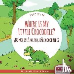 Blum, Ingo - Where Is My Little Crocodile? - ¿Donde esta mi pequeno cocodrilo?