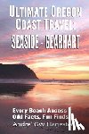 Hagestedt, Andre' Gw - Ultimate Oregon Coast Travel: Seaside - Gearhart: Every Beach Access, Odd Facts, Fun Finds