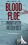 Petersen, Christoffer - Blood Floe: Conspiracy, Intrigue, and Multiple Homicide in the Arctic