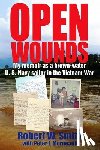 Morneault, Peter F. - Open Wounds: My memoir as a brown-water U.S. Navy sailor in the Vietnam War