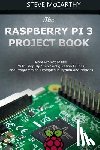 McCarthy, Steve - The Raspberry Pi 3 Project Book: More Project Ideas! with Step-By-Step Configuration Guides and Programming Examples in Python and Node.Js