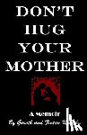 Murphy, Gareth - Don't Hug Your Mother: The fascinating true story