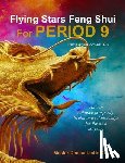 Dennis, Master Denise Liotta - Flying Stars Feng Shui for Period 9: How to enhance prosperity, health and relationships for the next 20 years