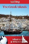 Efthyvoulos, Steve - Sailing: The Greek Islands: What to Do & Where to Go
