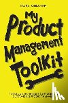Abraham, Marc - MY PRODUCT MANAGEMENT TOOLKIT