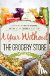 Morris, Karen - A Year Without the Grocery Store