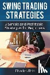 Reis, Charles - Swing Trading Strategies: 3 Simple and Profitable Strategies for Beginners