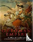 Charles River - The Rise and Fall of the Ottoman Empire: The History of the Turkish Empire's Creation and Its Destruction Over 600 Years Later
