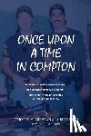Brennan, Tim - Once Upon A Time In Compton: From Gangsta Rap to Gang Wars... The Murders of Tupac & Biggie... This is the story of two men at the center of it all