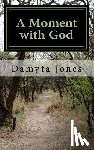 Jones, Damyta - A Moment with God: 12-Month Women's Devotional