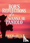 Lindsey, R K - Bob's Reflections of a Wanna Be Paniolo