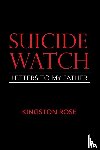 Rose, Kingston - Suicide Watch