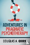 Quirk, Douglas a - Adventures in Pragmatic Psychotherapy