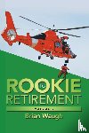 Waugh, Brian - Rookie to Retirement