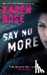 Rose, Karen - SAY NO MORE