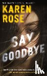 Rose, Karen - Say Goodbye