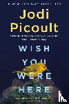 Picoult, Jodi - Wish You Were Here